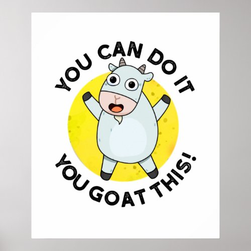 You Can Do It You Goat This Funny Animal Pun  Poster