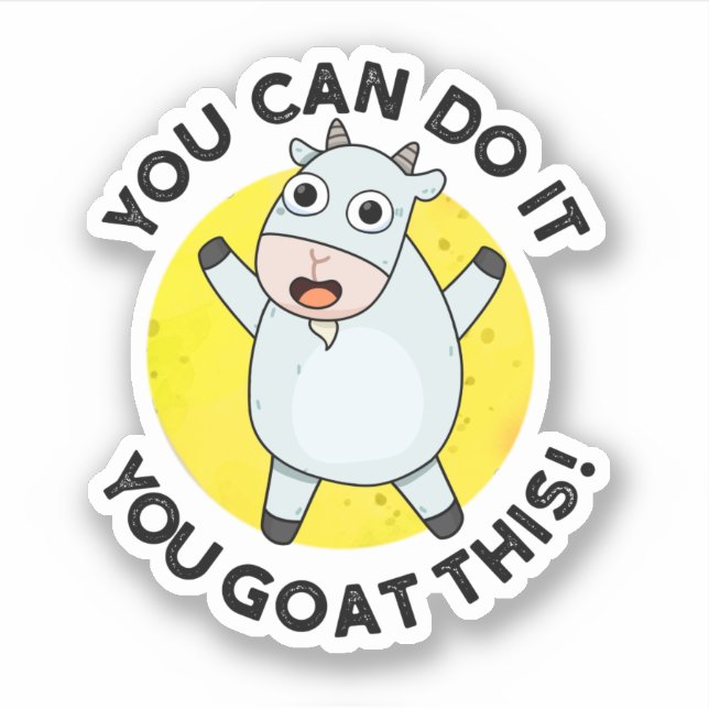 You Can Do It You Goat This Funny Positive Pun  Sticker (Front)