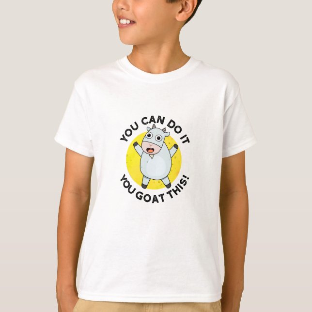 You Can Do It You Goat This Funny Positive Pun  T-Shirt (Front)