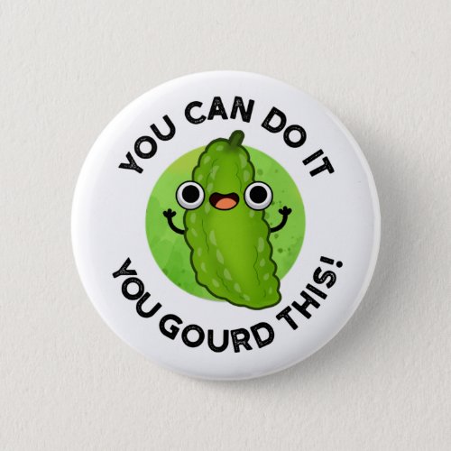 You Can Do It You Gourd This Funny Veggie Pun Button
