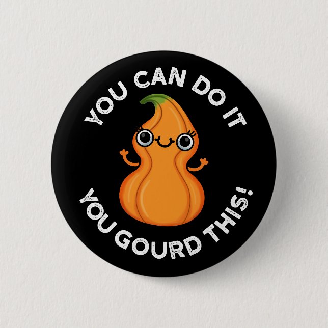 You Can Do It You Gourd This Veggie Pun Dark BG Button (Front)