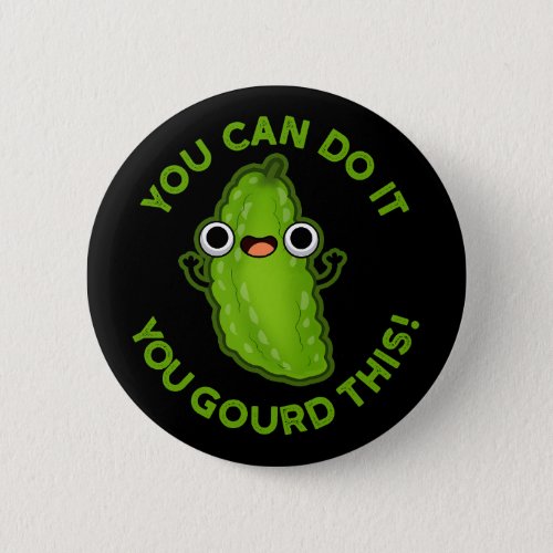 You Can Do It You Gourd This Veggie Pun Dark BG Button