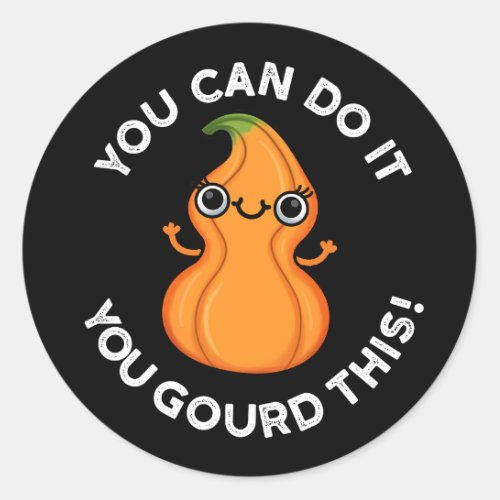 You Can Do It You Gourd This Veggie Pun Dark BG Classic Round Sticker