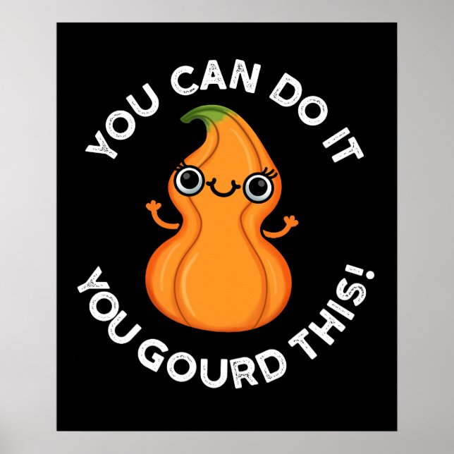 You Can Do It You Gourd This Veggie Pun Dark BG Poster (Front)