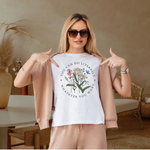 You can do literally whatever you want T-Shirt