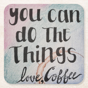 You can do the things, love, coffee square paper coaster