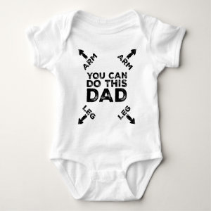 You Can Do This Dad (Arrow Pointing To Arm & Leg) Baby Bodysuit
