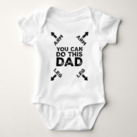 You Can Do This Dad (arrow Pointing To Arm & Leg) Baby Bodysuit