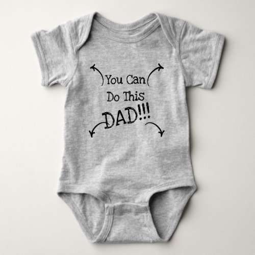 You Can Do This Dad Funny Baby Quote Black Text Baby Bodysuit