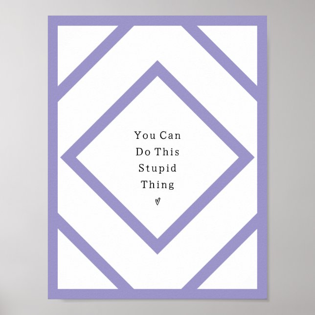 You Can Do This Stupid Thing Poster. Poster (Front)