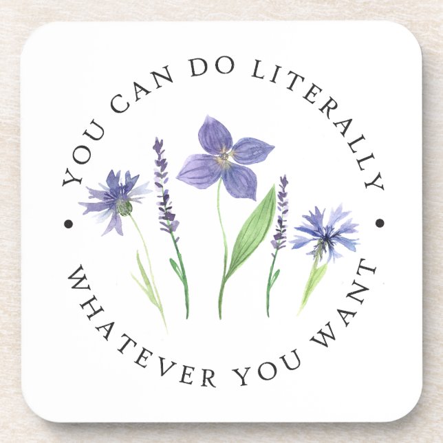 You Can Do Whatever You Want Purple Wildflower Beverage Coaster (Front)