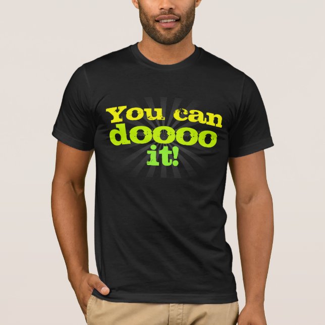 You can doooo it! Motivational T-Shirt (Front)