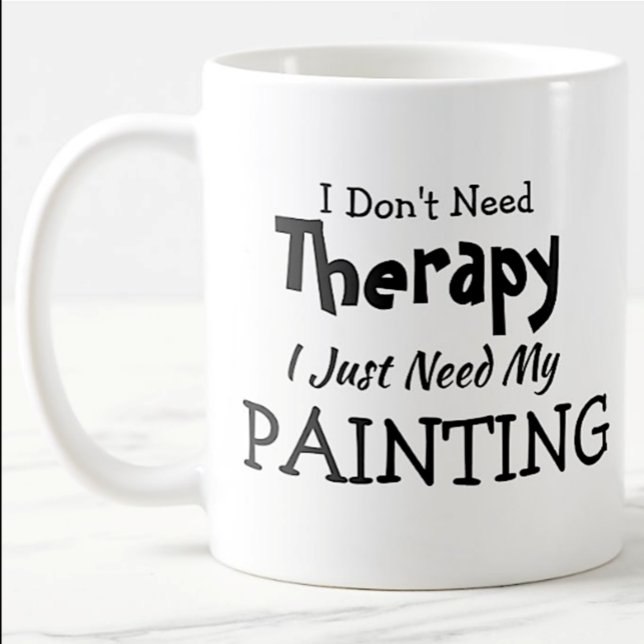 You Can Edit Text Don't Need Therapy Just Painting Coffee Mug (Creator Uploaded)