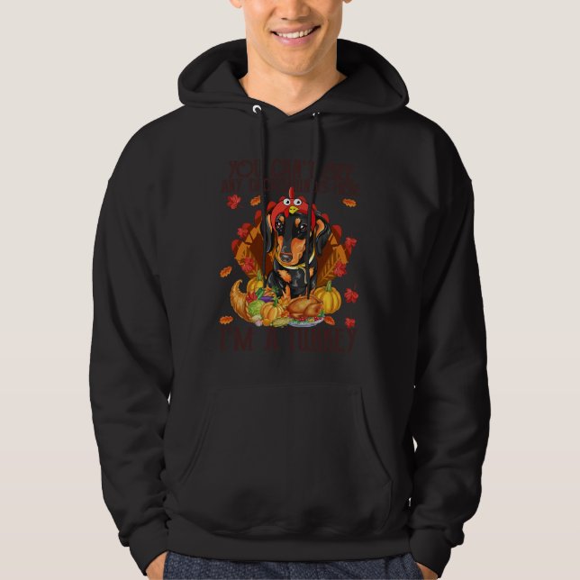 You Can Ee Dachshunds Here I M A Turkey Funny Than Hoodie (Front)