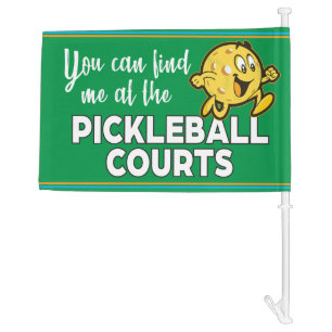 You can find me at the pickleball courts car flag