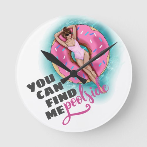 You Can Find Me Poolside Fun Pool Donut Float Round Clock