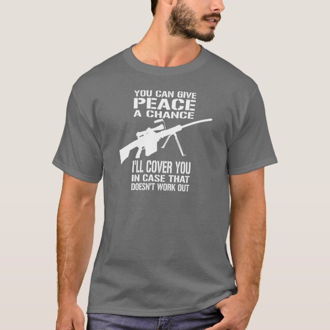 You Can Give Peace a Chance... T-Shirt (Front)