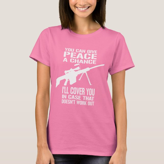 You Can Give Peace a Chance... T-Shirt (Front)