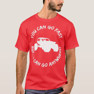 You Can Go Fast But I Can Go Anywhere Rock Crawlin T-Shirt