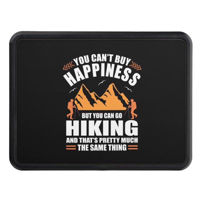 You Can Go Hiking And Buy Happiness Hitch Cover (Front)