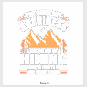 You Can Go Hiking And Buy Happiness Sticker