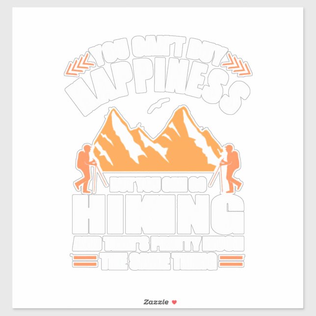 You Can Go Hiking And Buy Happiness Sticker (Sheet)