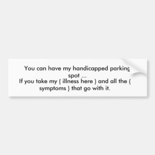 You can have my handicapped parking spot ... bumper sticker