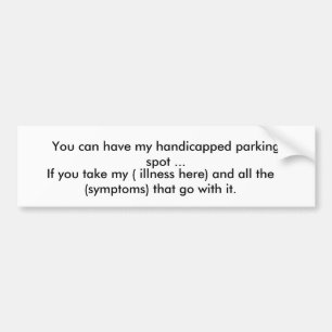 You can have my handicapped parking spot ... bumper sticker