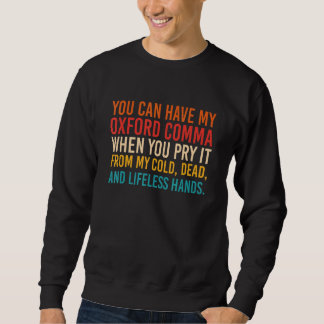You Can Have My Oxford Comma When You Pry It From Sweatshirt