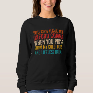 You Can Have My Oxford Comma When You Pry It From Sweatshirt