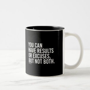 You can have results or excuses but not both - T Two-Tone Coffee Mug
