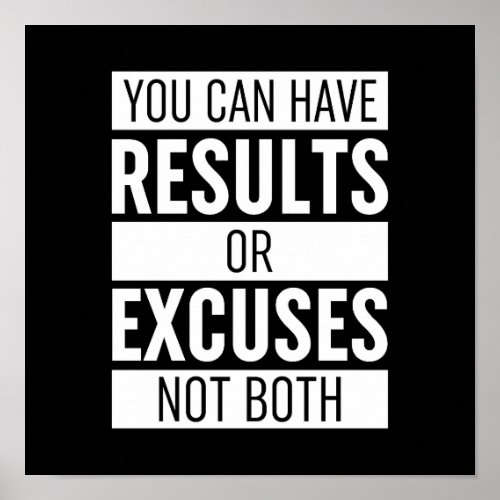 You Can Have Results Or Excuses Not Both Poster
