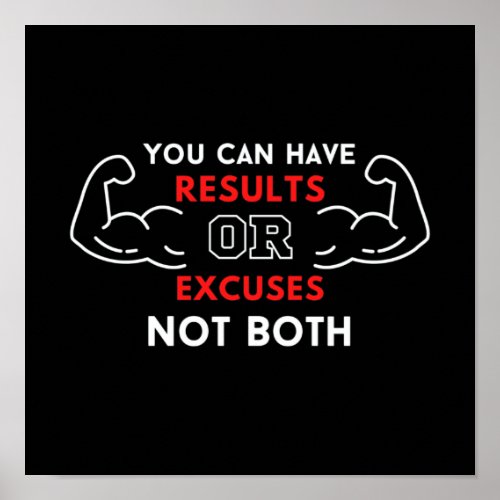 you can have results or excuses not both poster