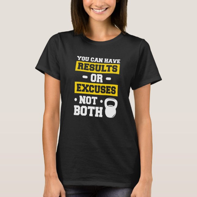 You Can Have Results Or Excuses Not Both Weight Lo T-Shirt (Front)