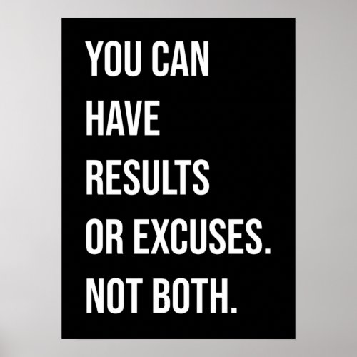 You Can Have Results Or Excuses Poster