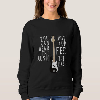 You Can Hear the Music But You Feel The Bass Bassi Sweatshirt