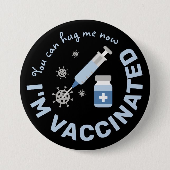 "You can hug me now, I'm vaccinated" Button (Front)