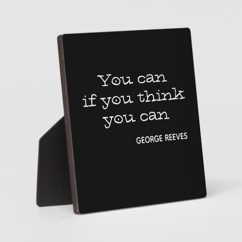You can if you think you can Motivational Plaque