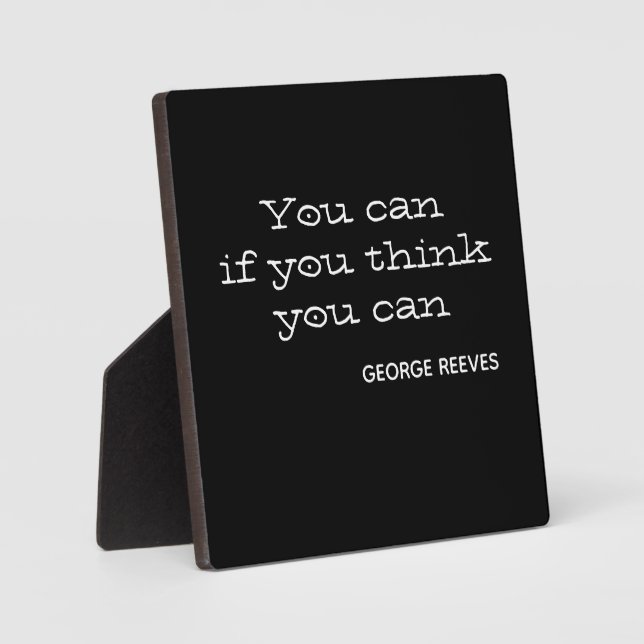 You can if you think you can. Motivational Plaque (Front)