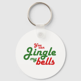 YOU CAN JINGLE MY BELLS -.png Keychain