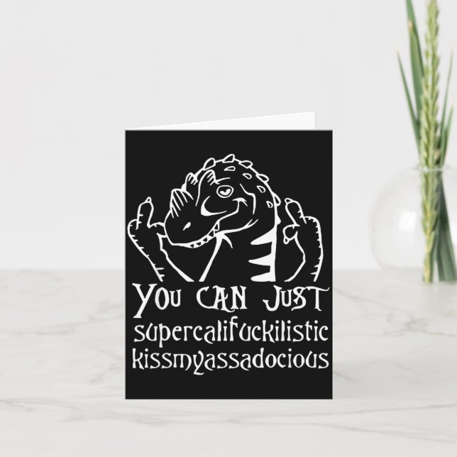 You Can Just Supercalifragilistic Kissmyadocious  Card (Front)