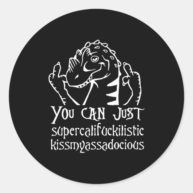 You Can Just Supercalifragilistic Kissmyadocious  Classic Round Sticker (Front)