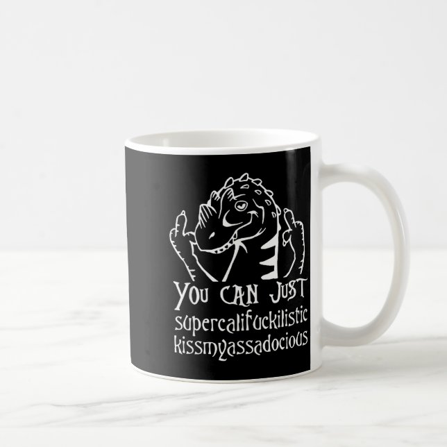 You Can Just Supercalifragilistic Kissmyadocious  Coffee Mug (Right)