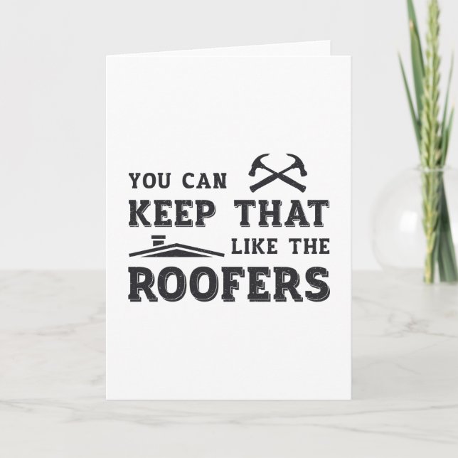 You Can Keep Roofer Dad Roof Roofers Construction Card (Front)