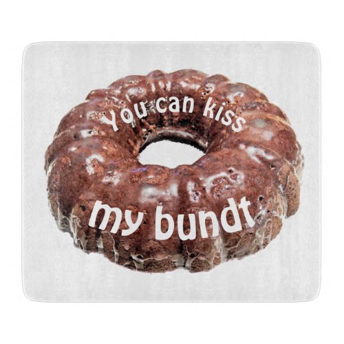 You can kiss my bundt funny cake cutting board