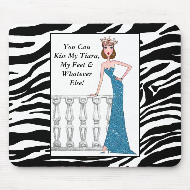 "You Can Kiss My Tiara, My Feet & Whatever Else!" Mouse Pad (Front)