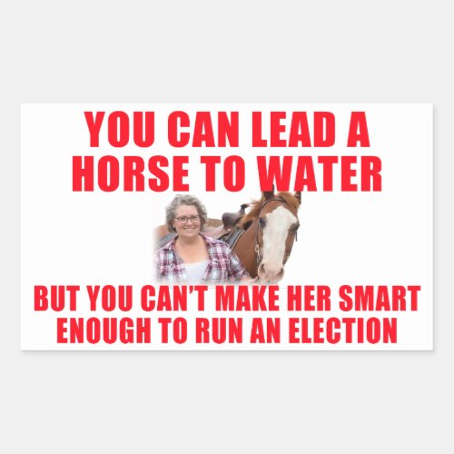 You Can Lead a Horse To Water Rectangular Sticker