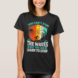You Can Learn to Surf Surf T-Shirt