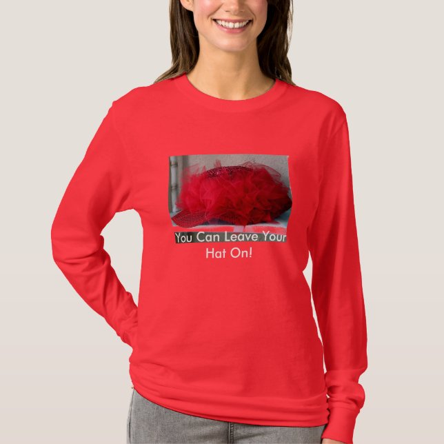 You Can Leave Your Hat On! T-Shirt (Front)