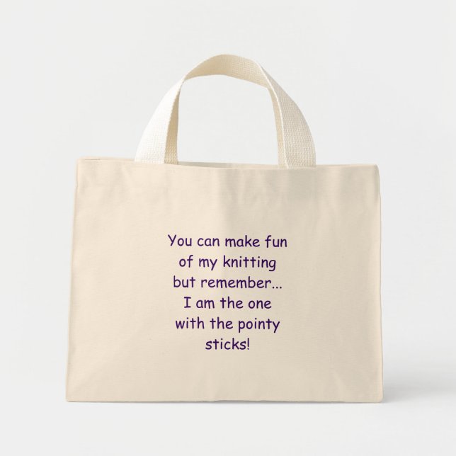 You can make fun of my knitting but remember...... mini tote bag (Front)